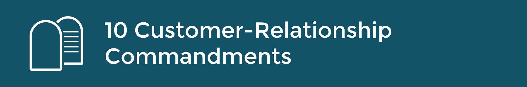 10 Customer-Relationship Commandments - Blog Header Image